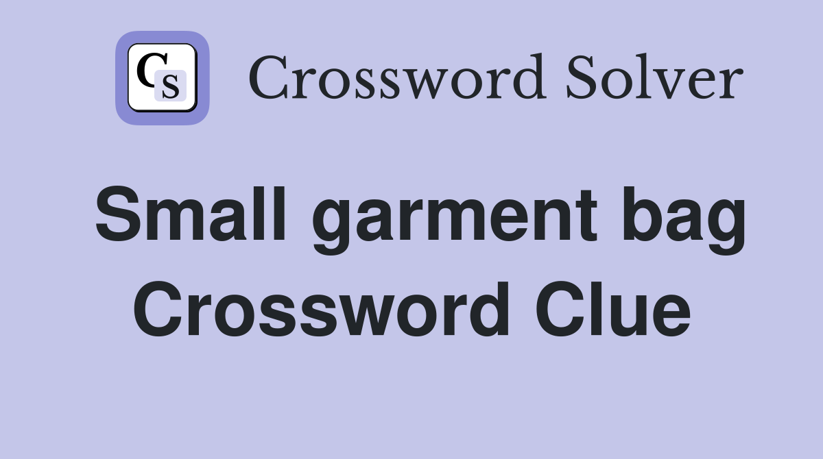 Small garment bag Crossword Clue