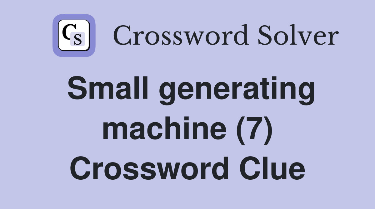Small generating machine (7) Crossword Clue