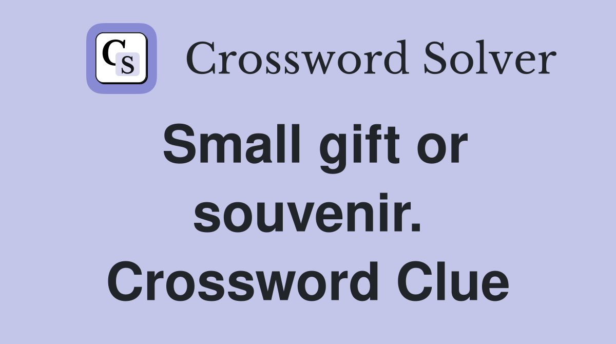 Small gift or souvenir. Crossword Clue