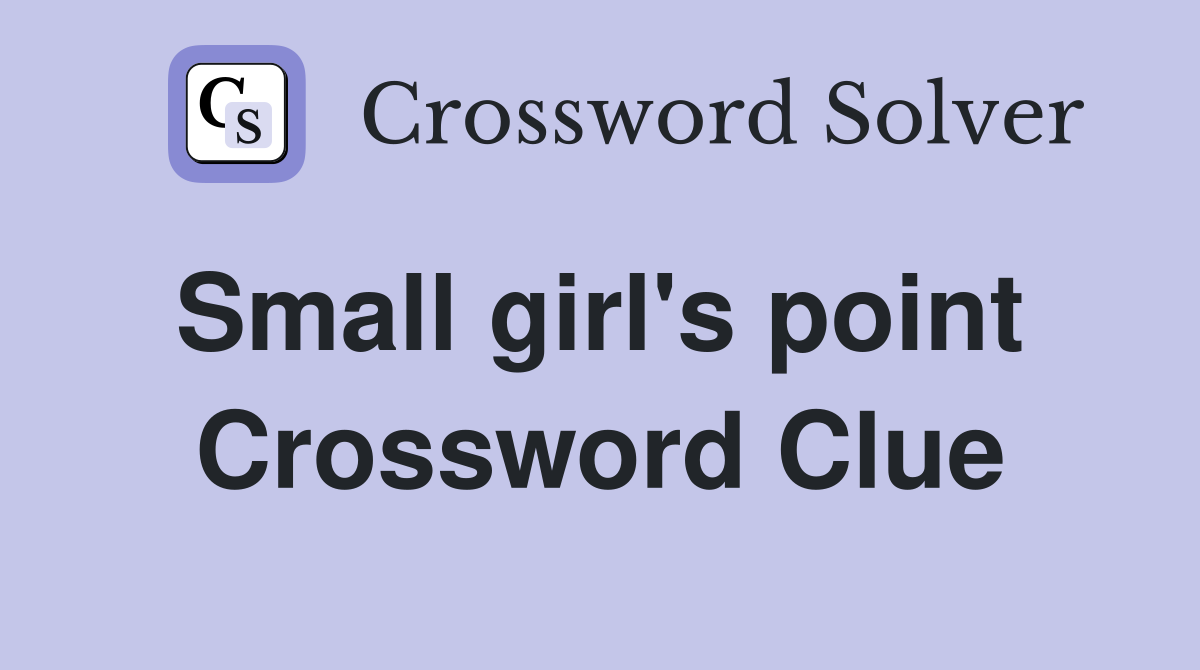 Small girl's point  Crossword Clue