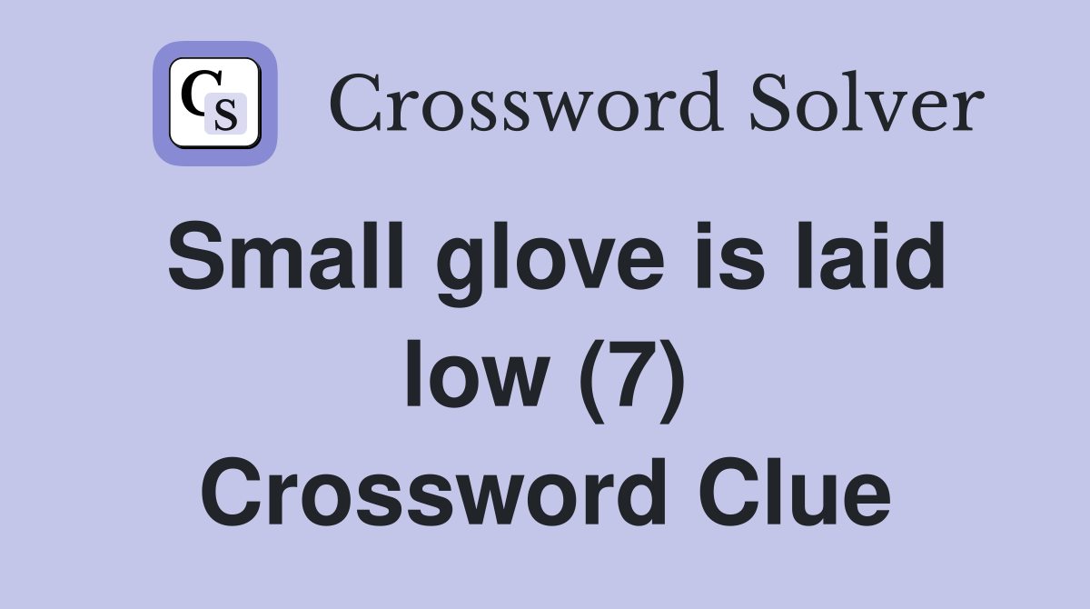 Small glove is laid low (7) Crossword Clue