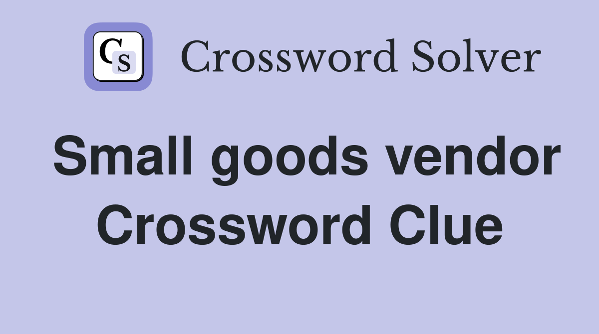 Small goods vendor Crossword Clue