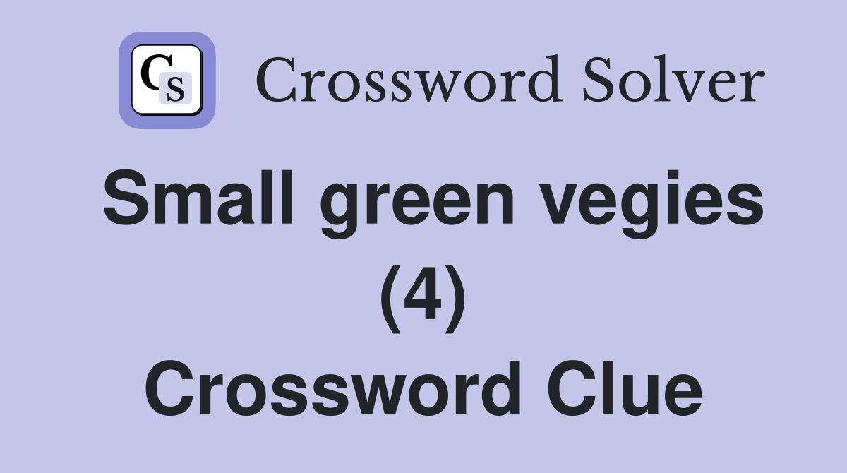 Small green vegies (4) Crossword Clue