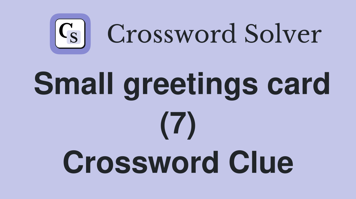 Small greetings card (7) Crossword Clue