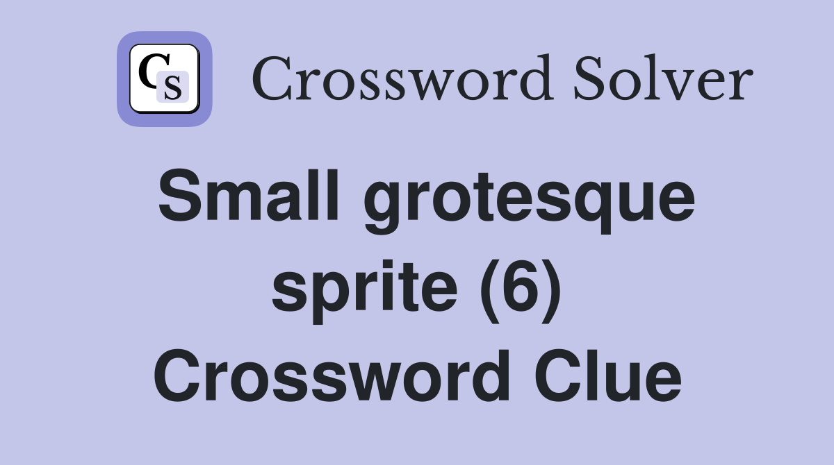 Small grotesque sprite (6) Crossword Clue