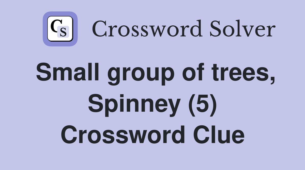 Small group of trees, Spinney (5) Crossword Clue