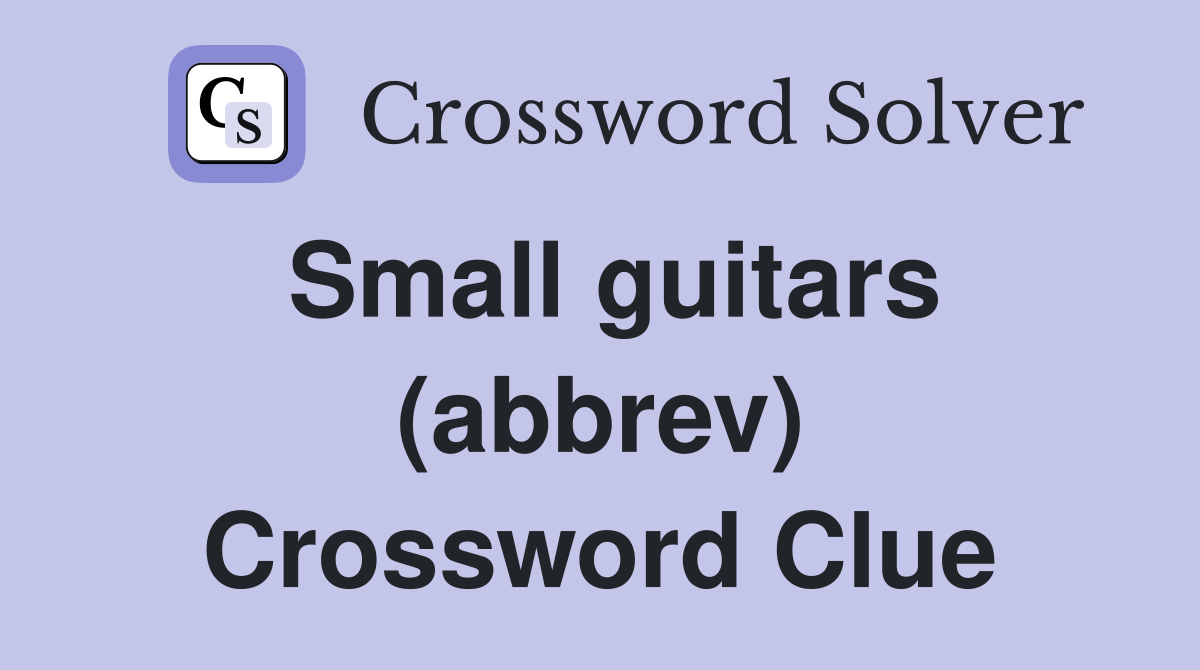 Small guitars (abbrev) Crossword Clue