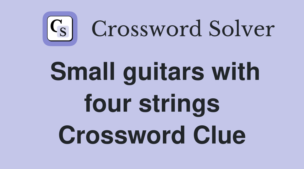 Small guitars with four strings Crossword Clue