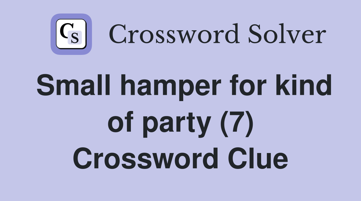 Small hamper for kind of party (7) Crossword Clue