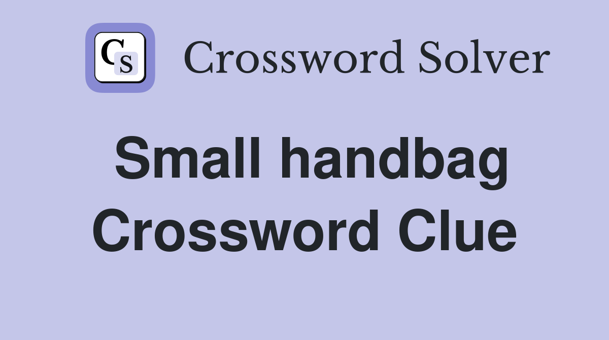 Small handbag Crossword Clue Answers Crossword Solver