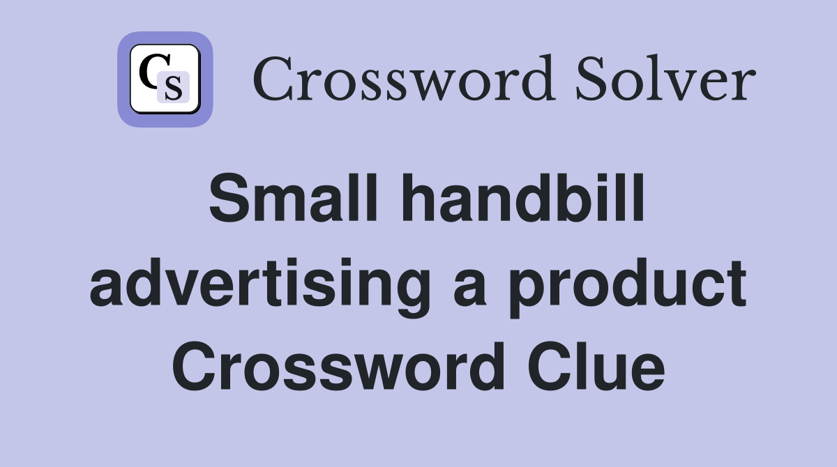 Small handbill advertising a product Crossword Clue