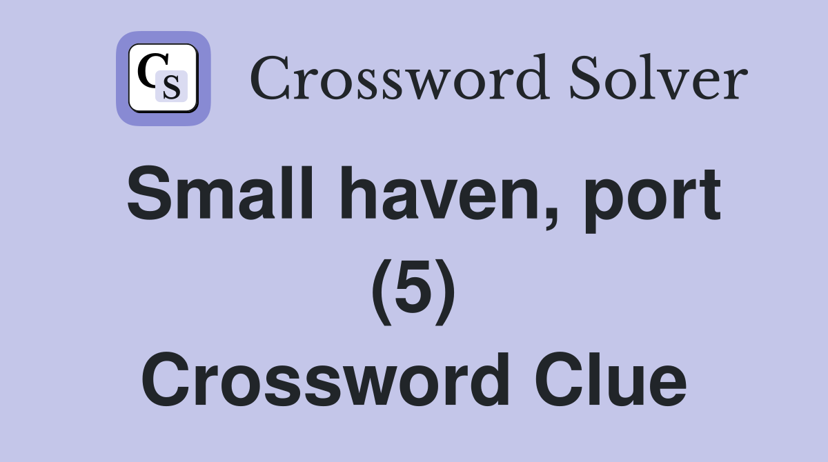 Small haven, port (5) Crossword Clue