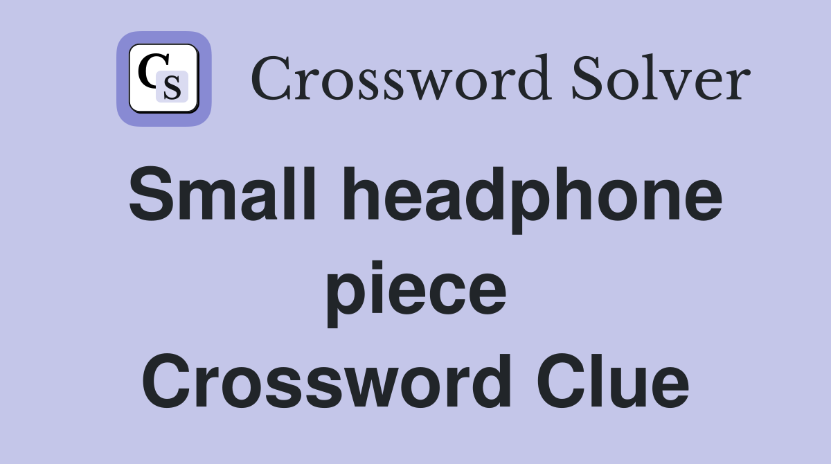 Small headphone piece Crossword Clue