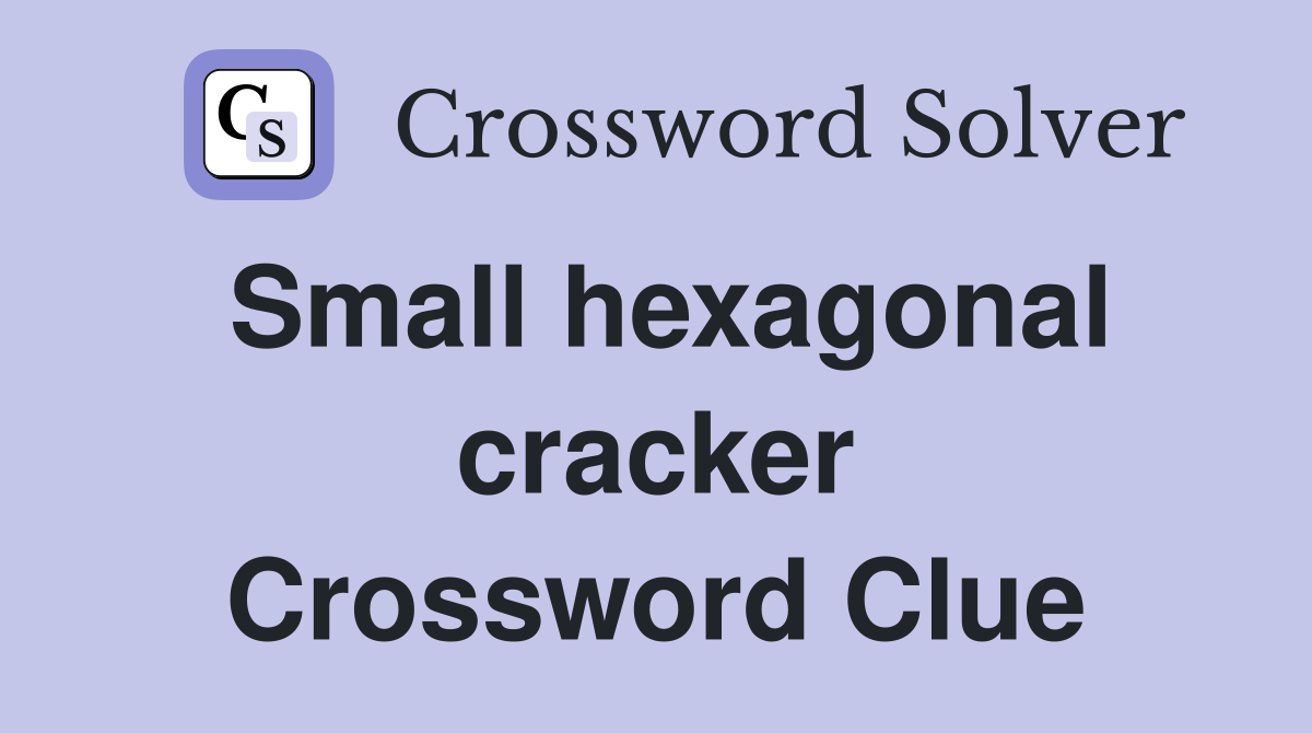 Small hexagonal cracker Crossword Clue