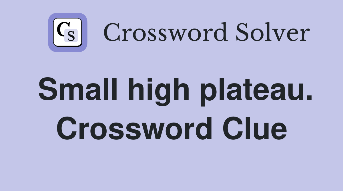 Small high plateau. Crossword Clue