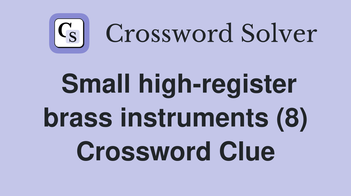 Small high-register brass instruments (8) Crossword Clue