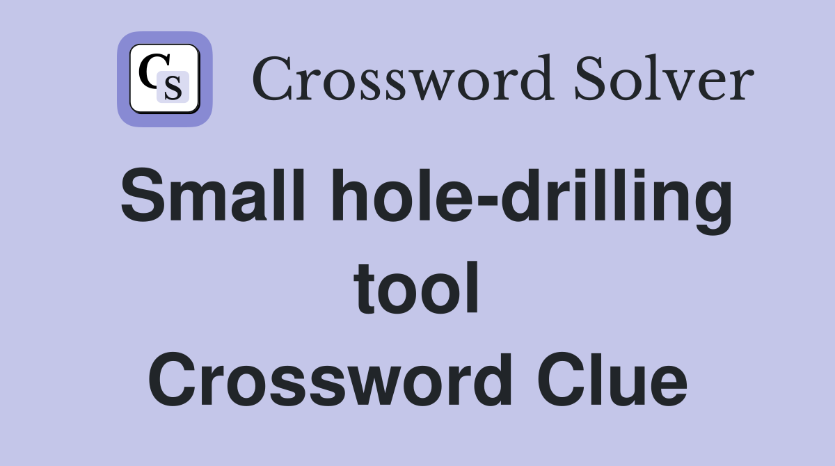 Small hole-drilling tool Crossword Clue