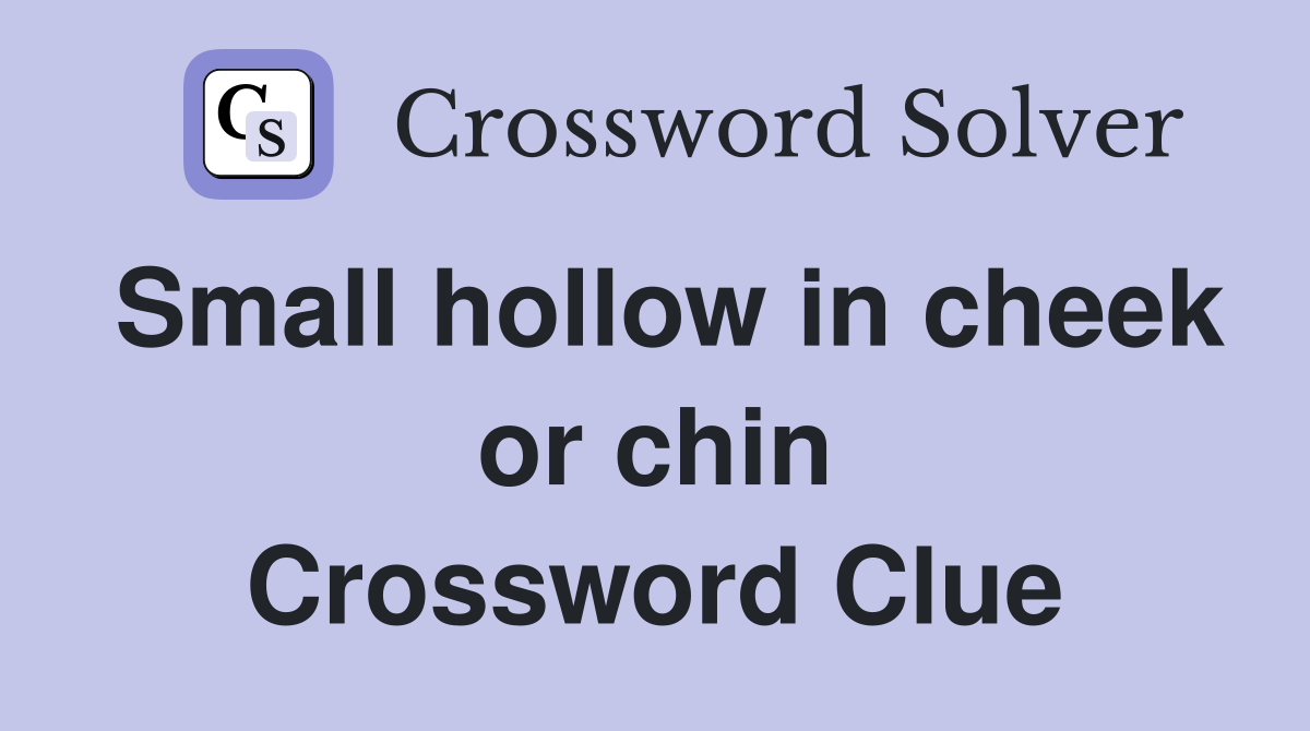 Small hollow in cheek or chin Crossword Clue