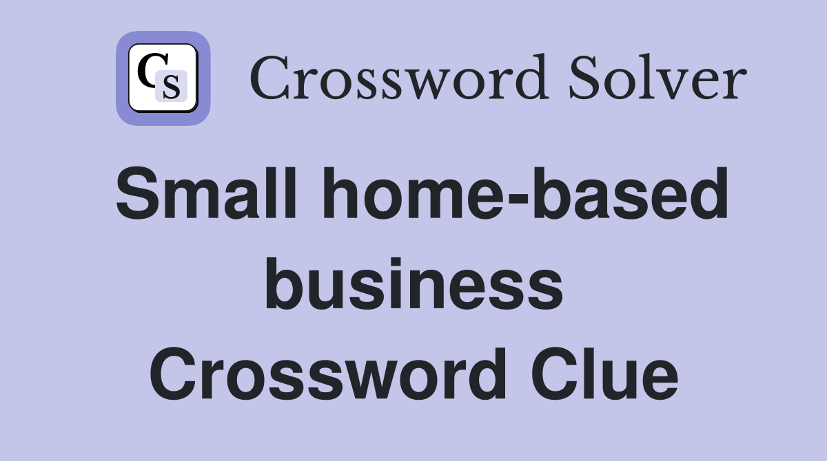 Small home-based business Crossword Clue