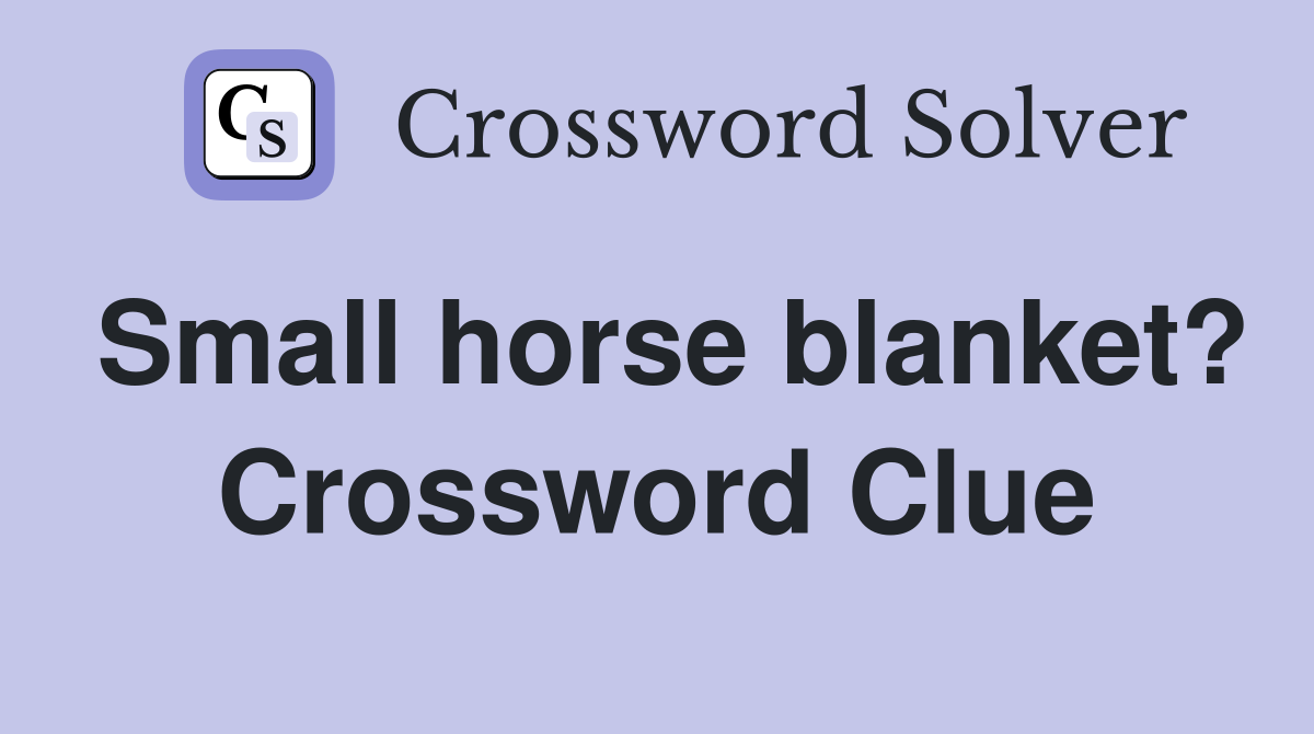 Small horse blanket? Crossword Clue