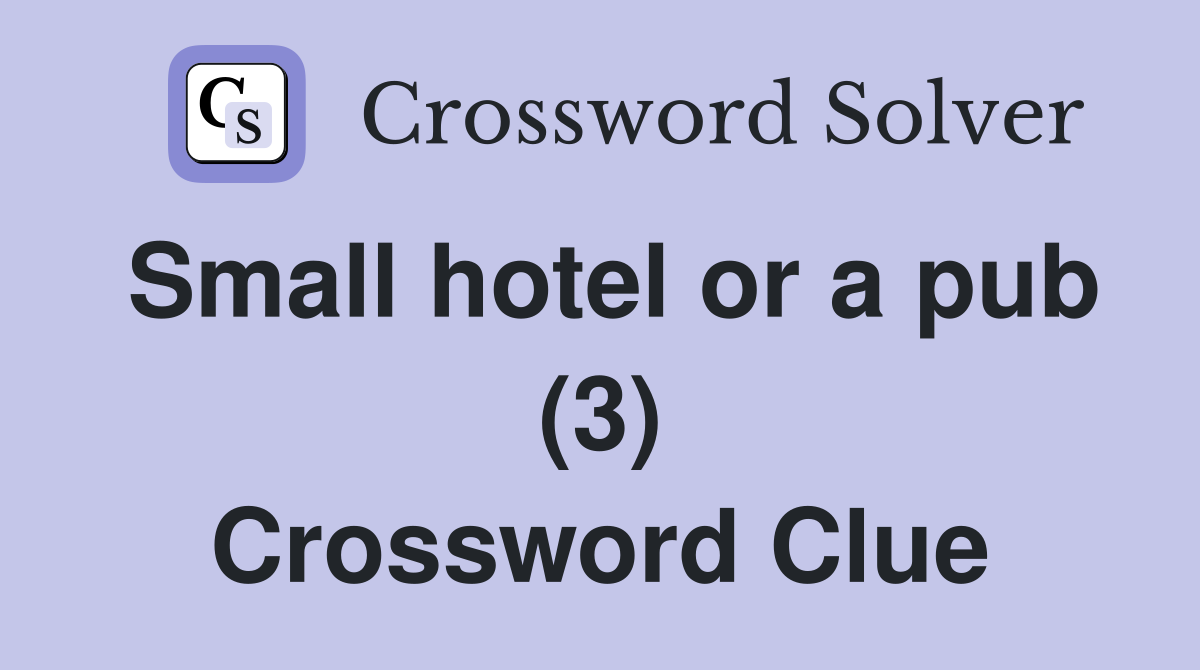 Small hotel or a pub (3) Crossword Clue