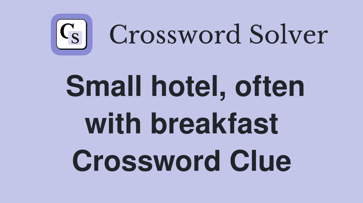 Small hotel, often with breakfast Crossword Clue