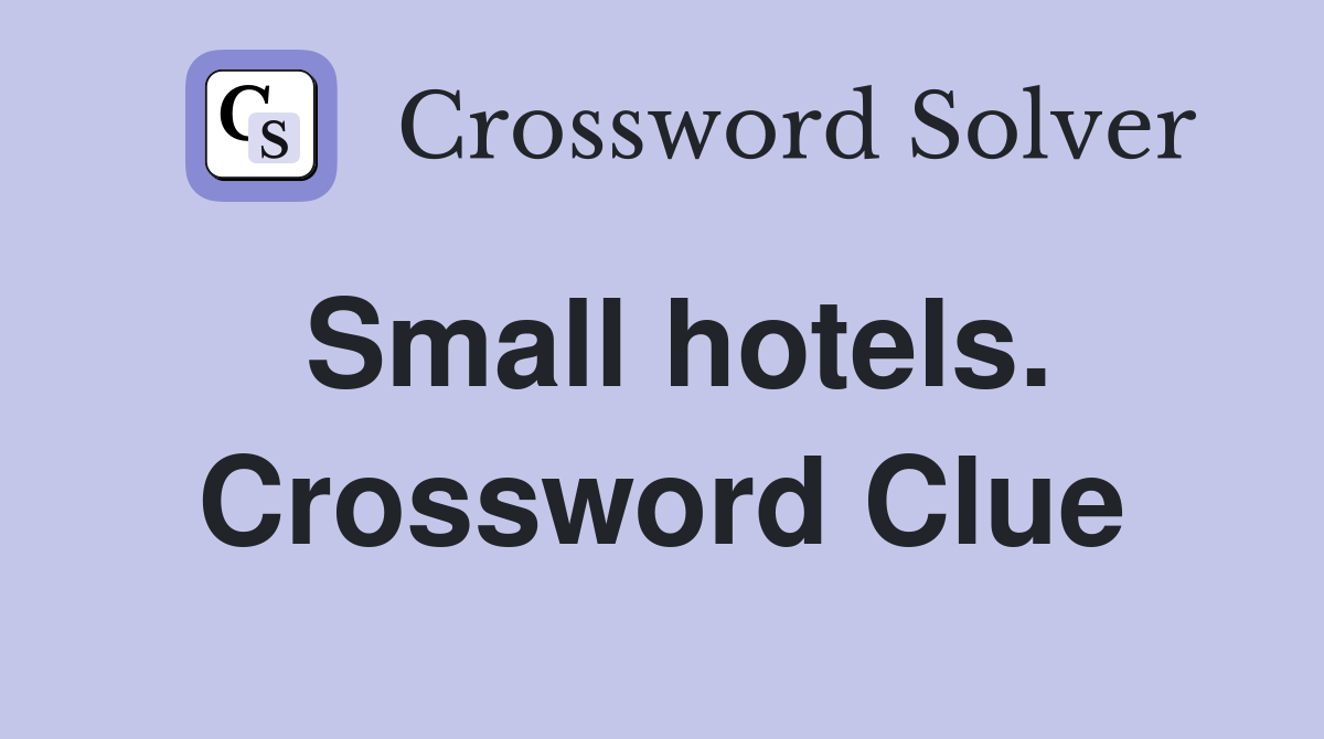 Small hotels. Crossword Clue