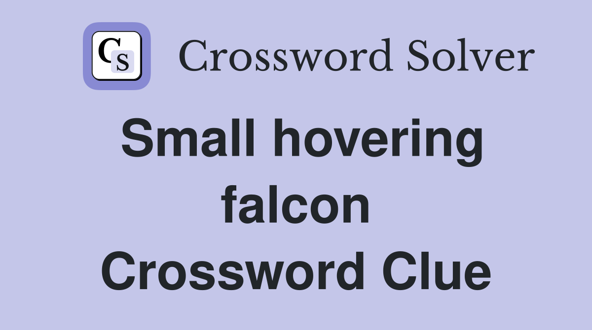 Small hovering falcon Crossword Clue