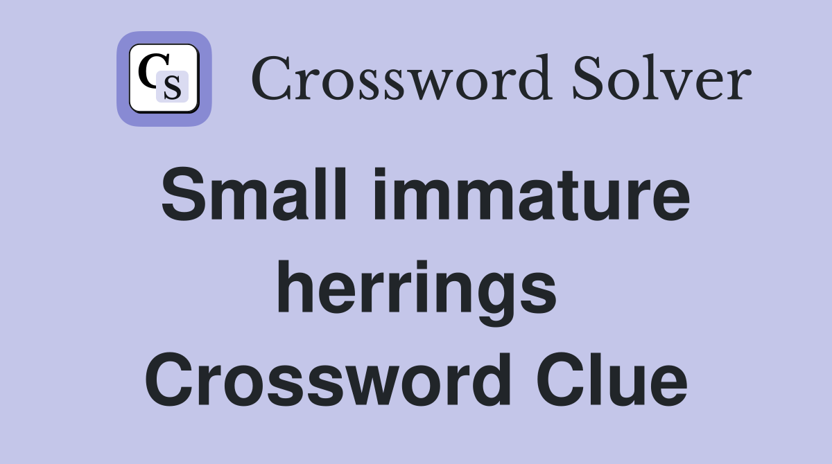Small immature herrings Crossword Clue