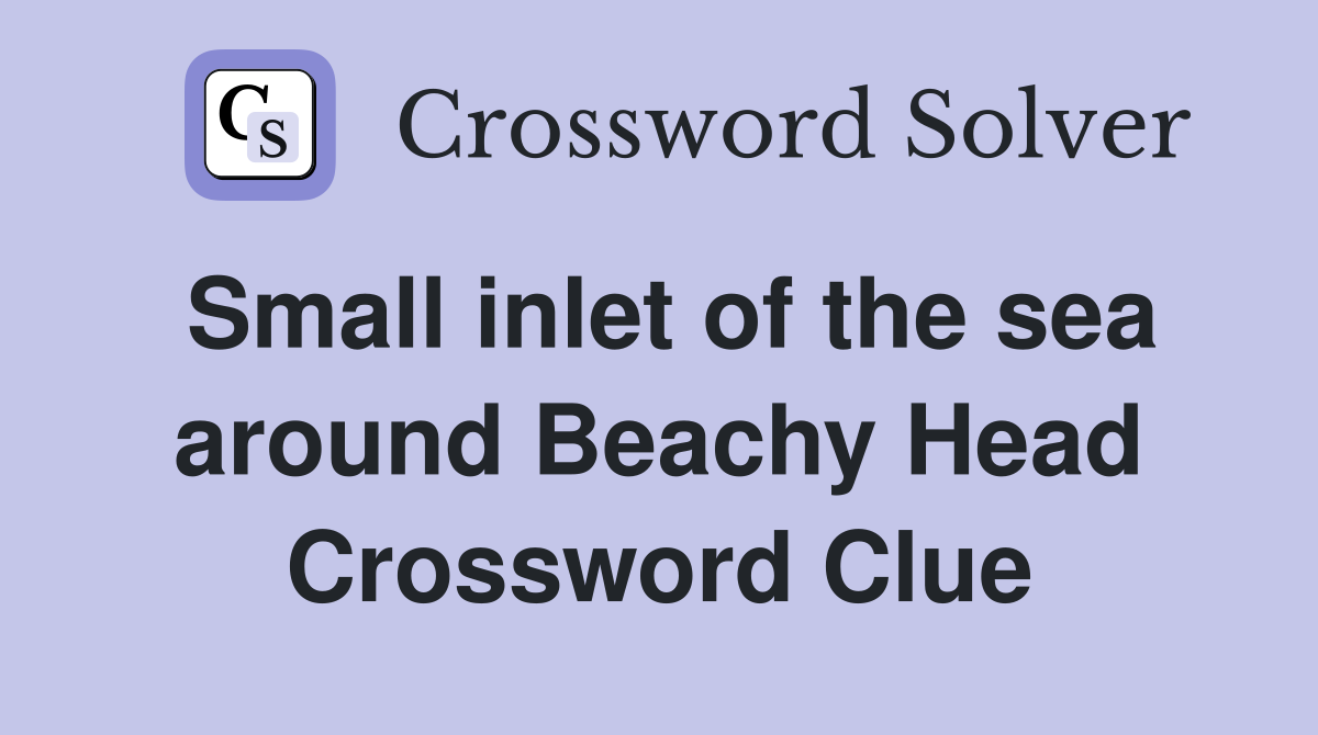 Small inlet of the sea around Beachy Head Crossword Clue