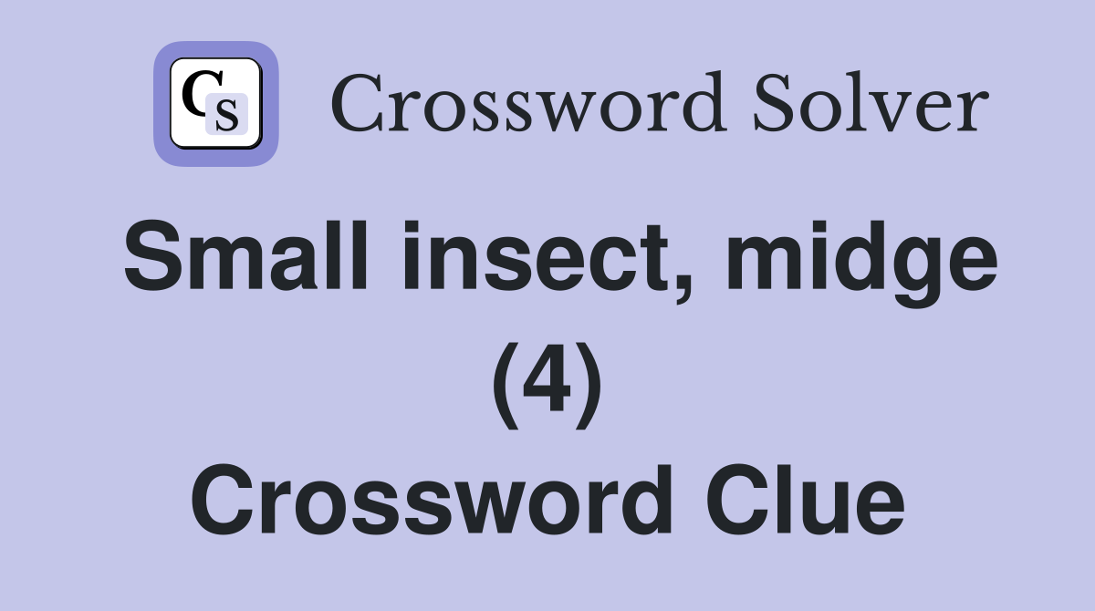 Small insect, midge (4) Crossword Clue