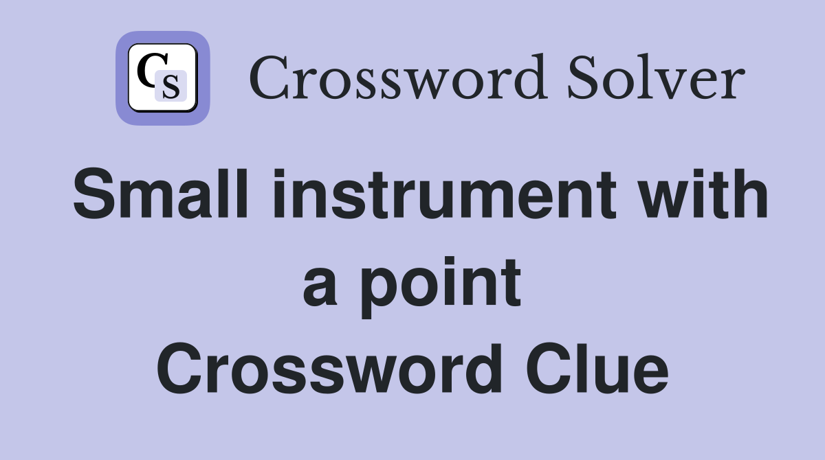 Small instrument with a point Crossword Clue
