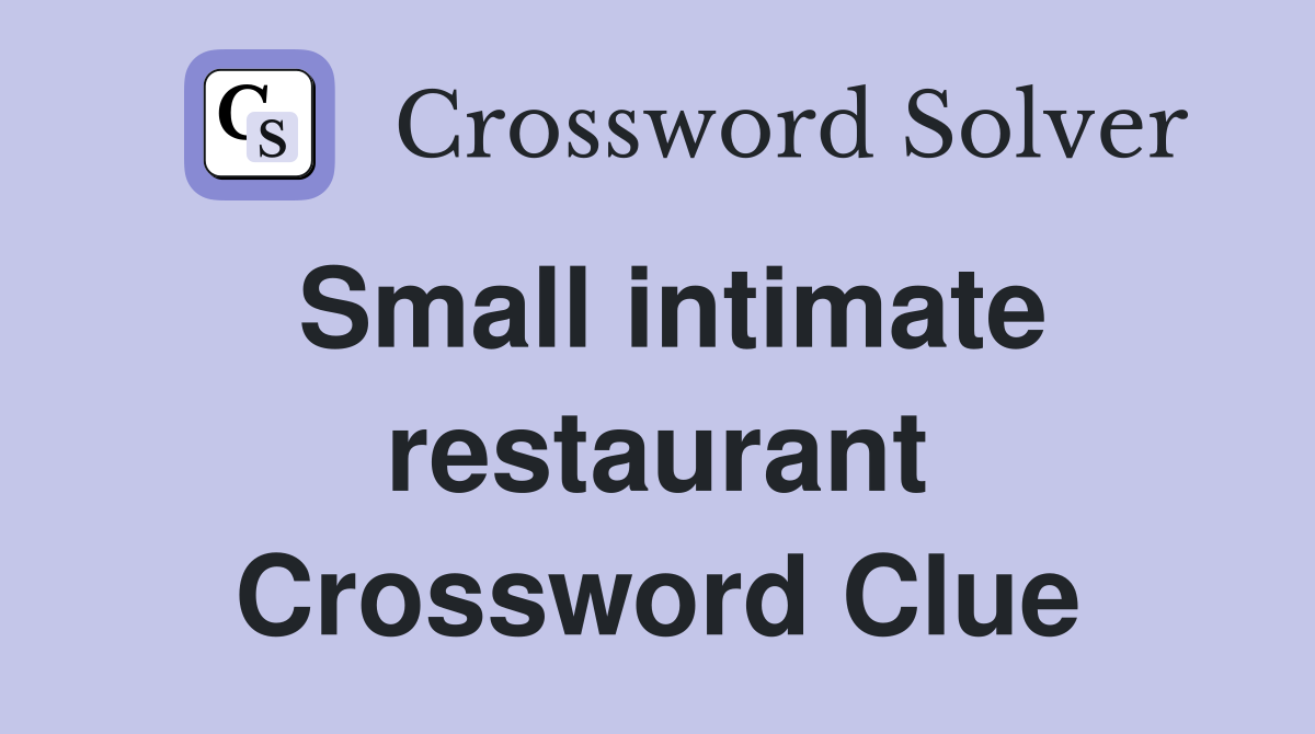 Small intimate restaurant Crossword Clue