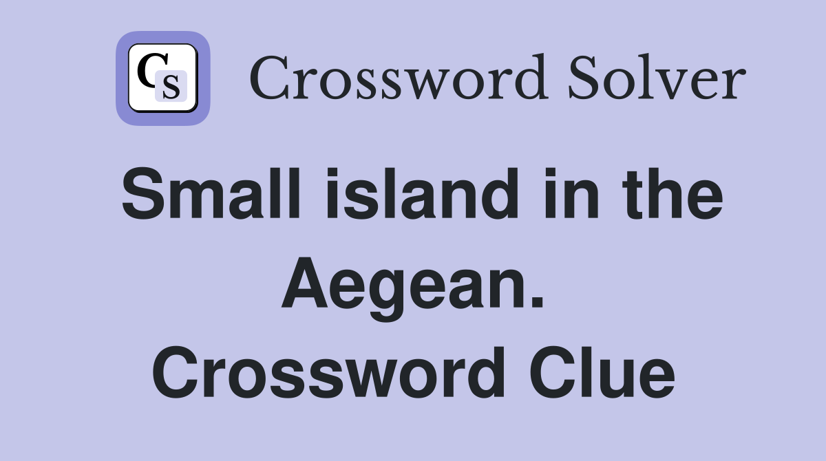 Small island in the Aegean. Crossword Clue