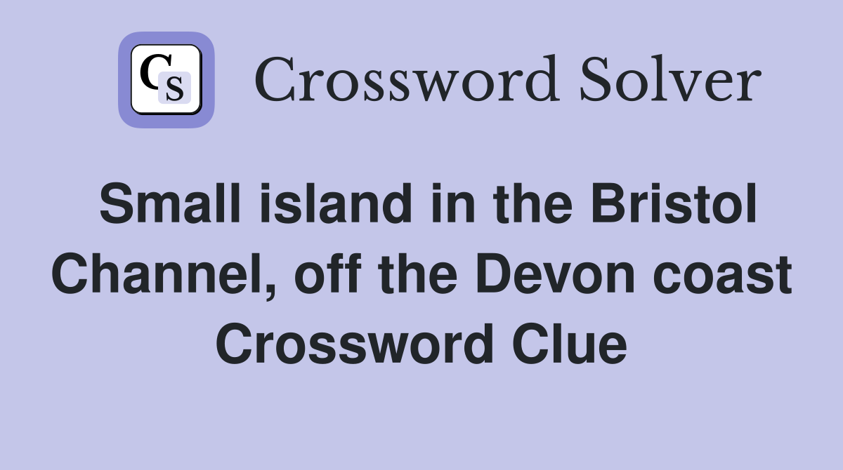 Small island in the Bristol Channel, off the Devon coast Crossword Clue