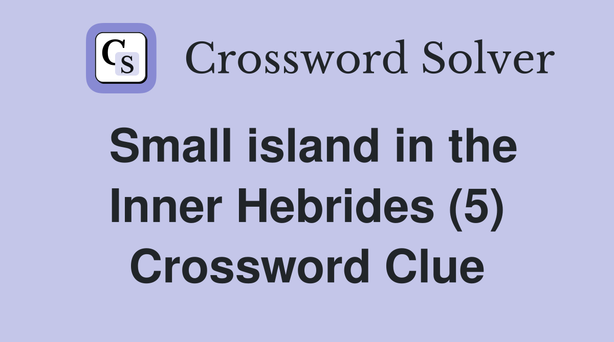 Small island in the Inner Hebrides (5) Crossword Clue