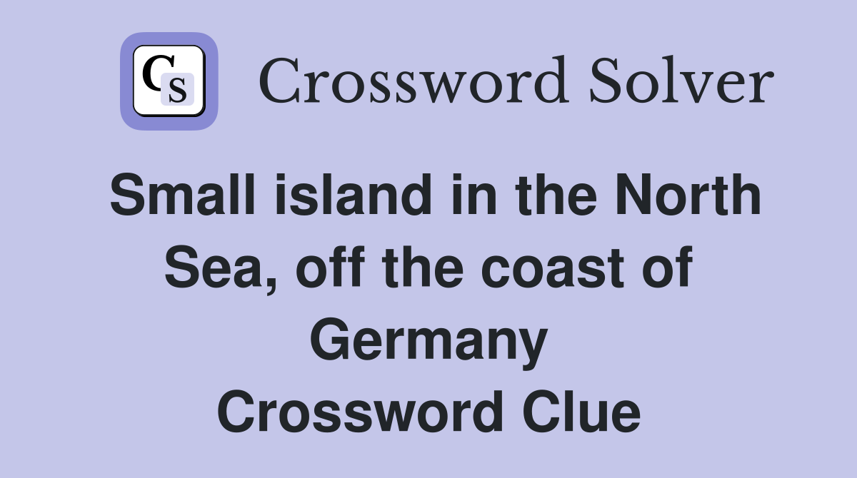 Small island in the North Sea, off the coast of Germany Crossword Clue