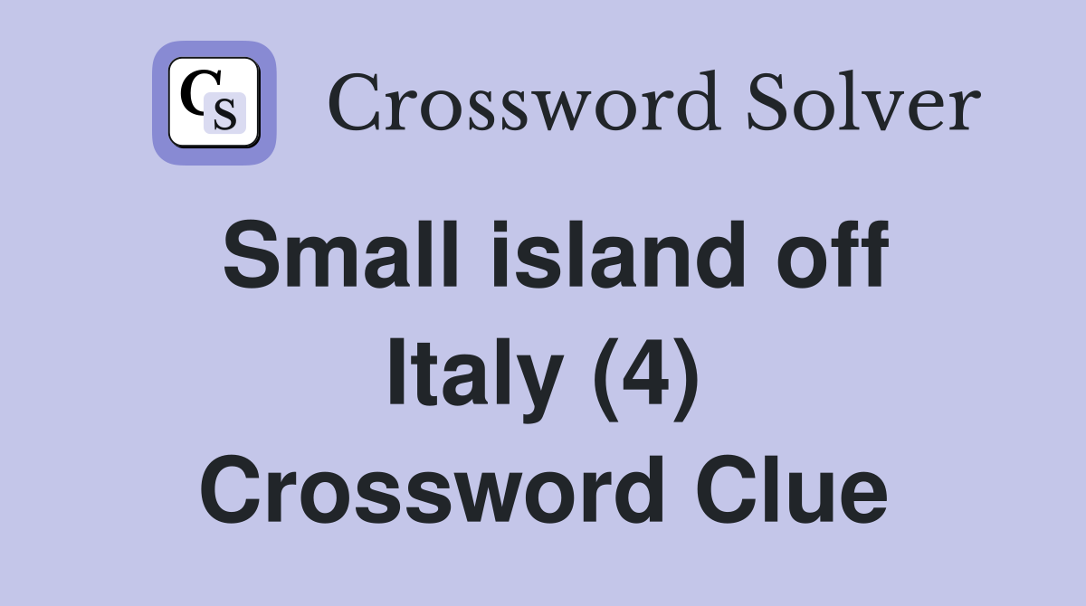 Small island off Italy (4) Crossword Clue