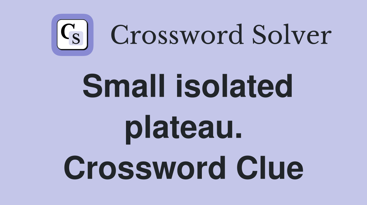 Small isolated plateau. Crossword Clue