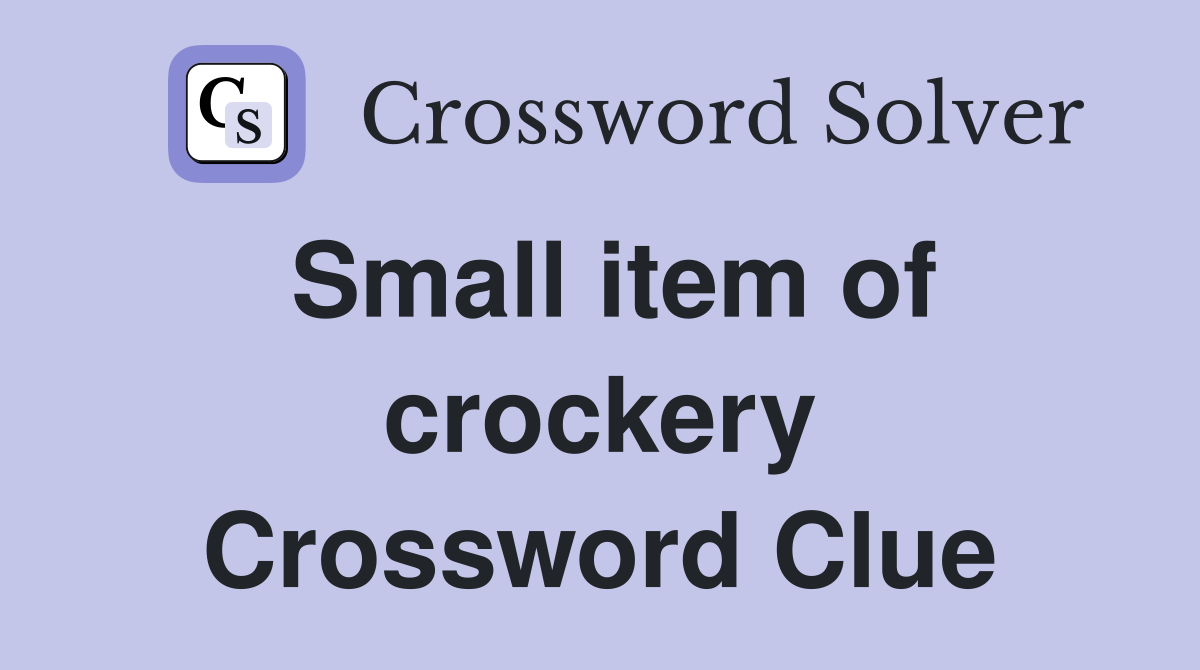Small item of crockery Crossword Clue