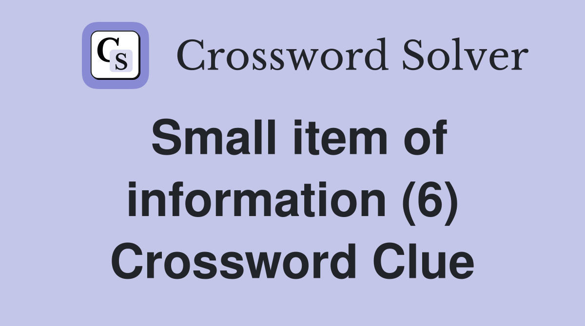 Small item of information (6) Crossword Clue