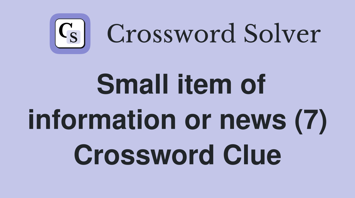 Small item of information or news (7) Crossword Clue