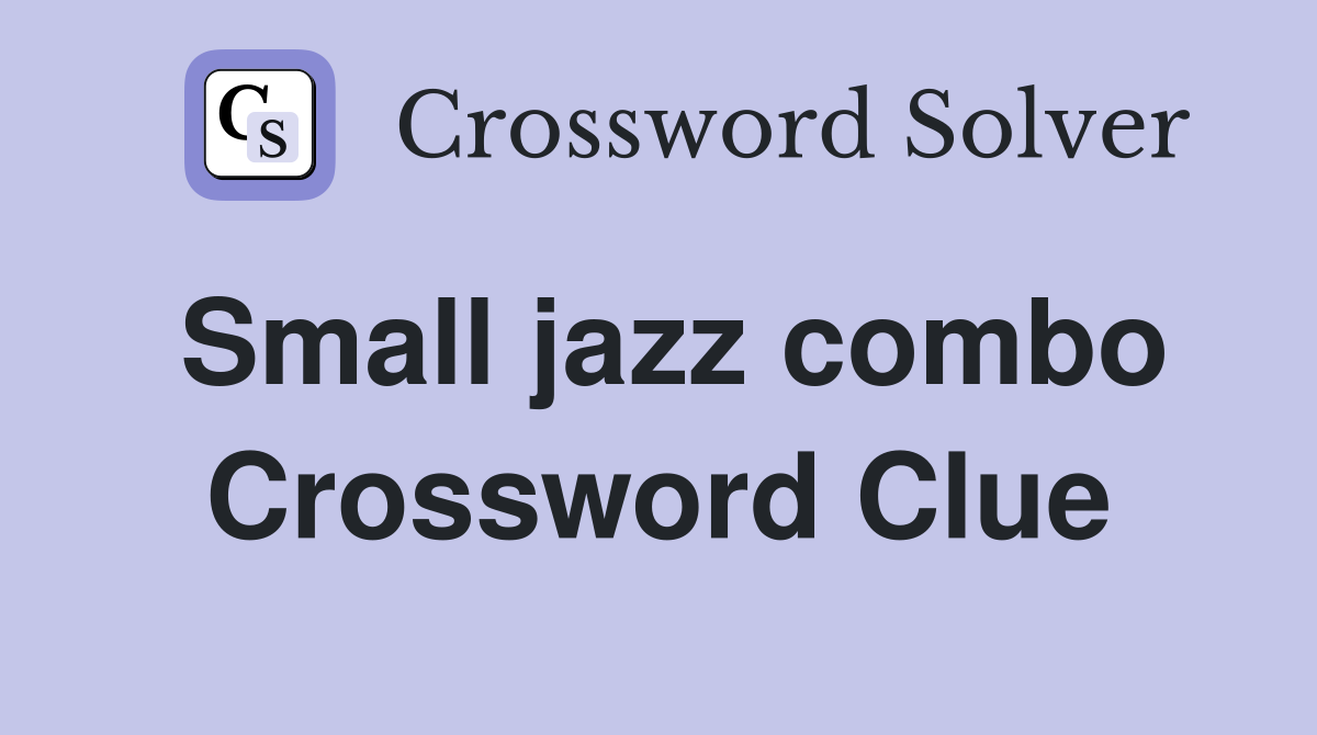 Small jazz combo Crossword Clue