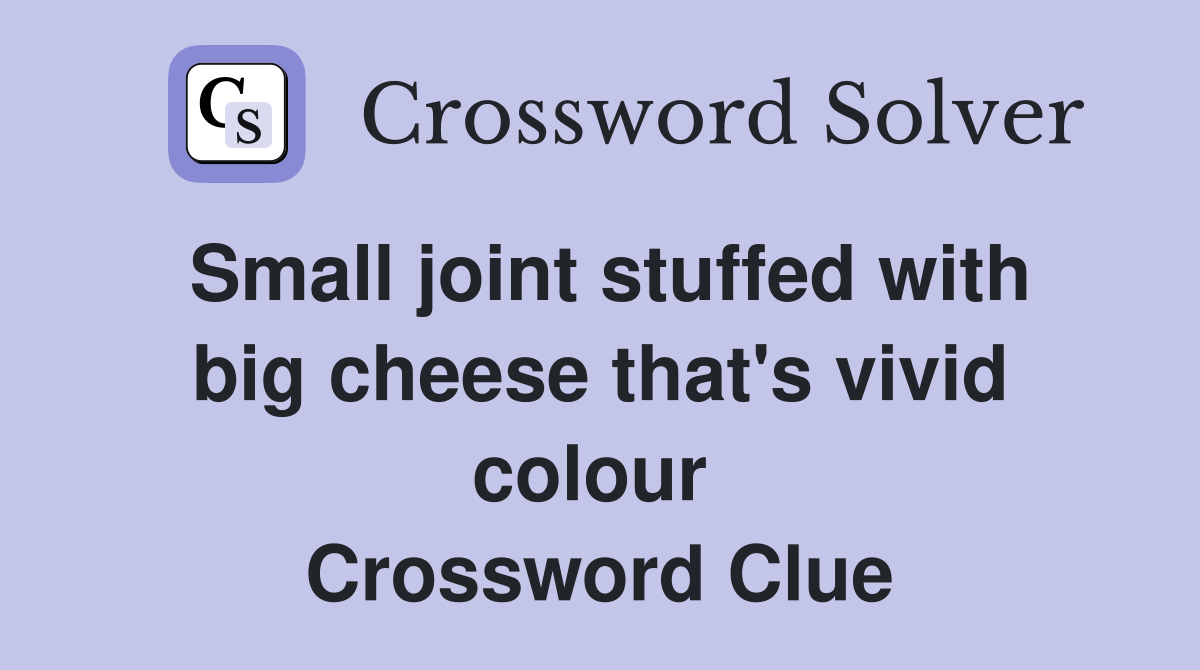Small joint stuffed with big cheese that's vivid colour  Crossword Clue