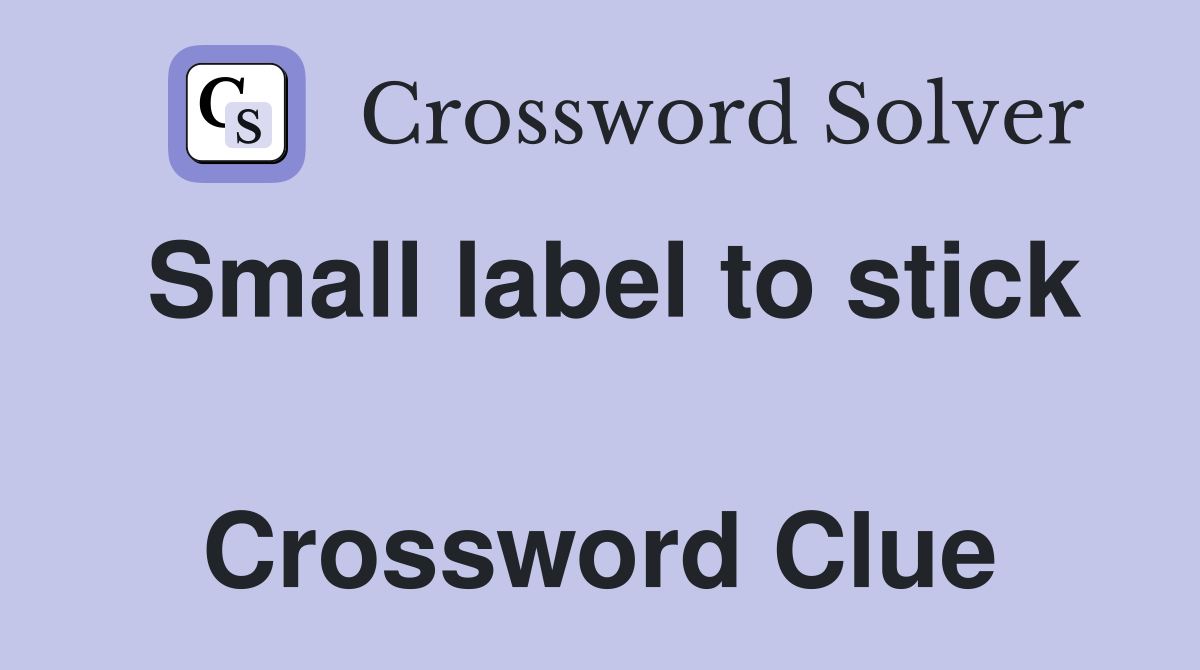 Small label to stick  Crossword Clue