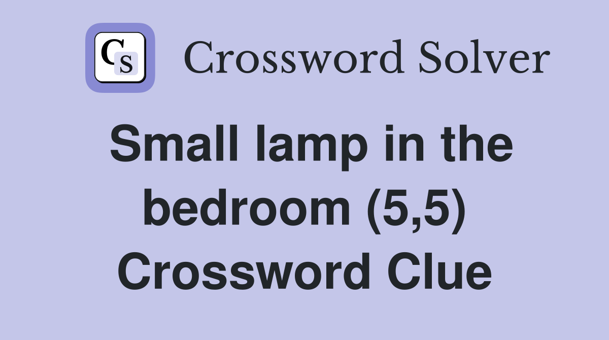 Small lamp in the bedroom (5,5) Crossword Clue