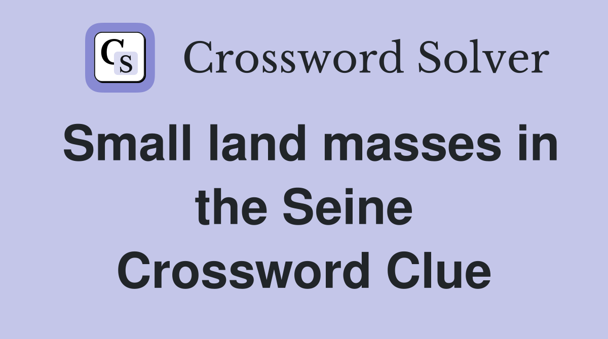 Small land masses in the Seine Crossword Clue