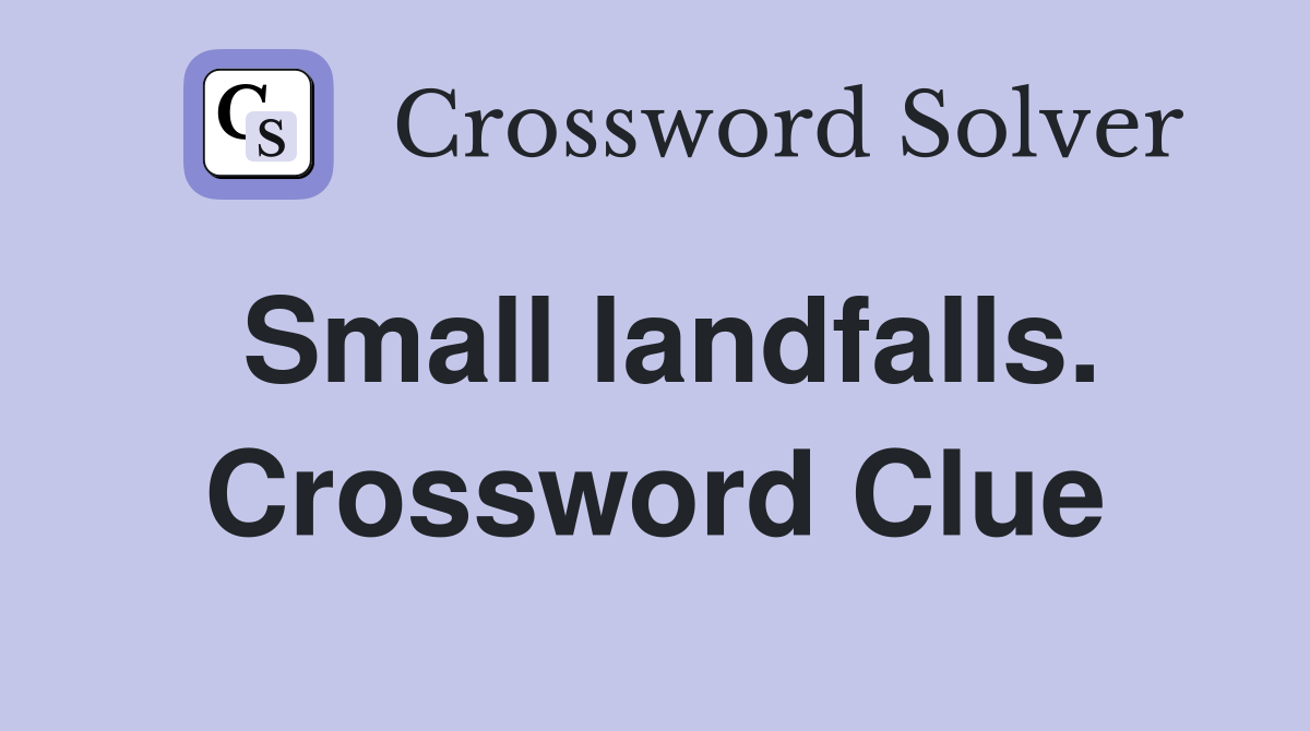 Small landfalls. Crossword Clue