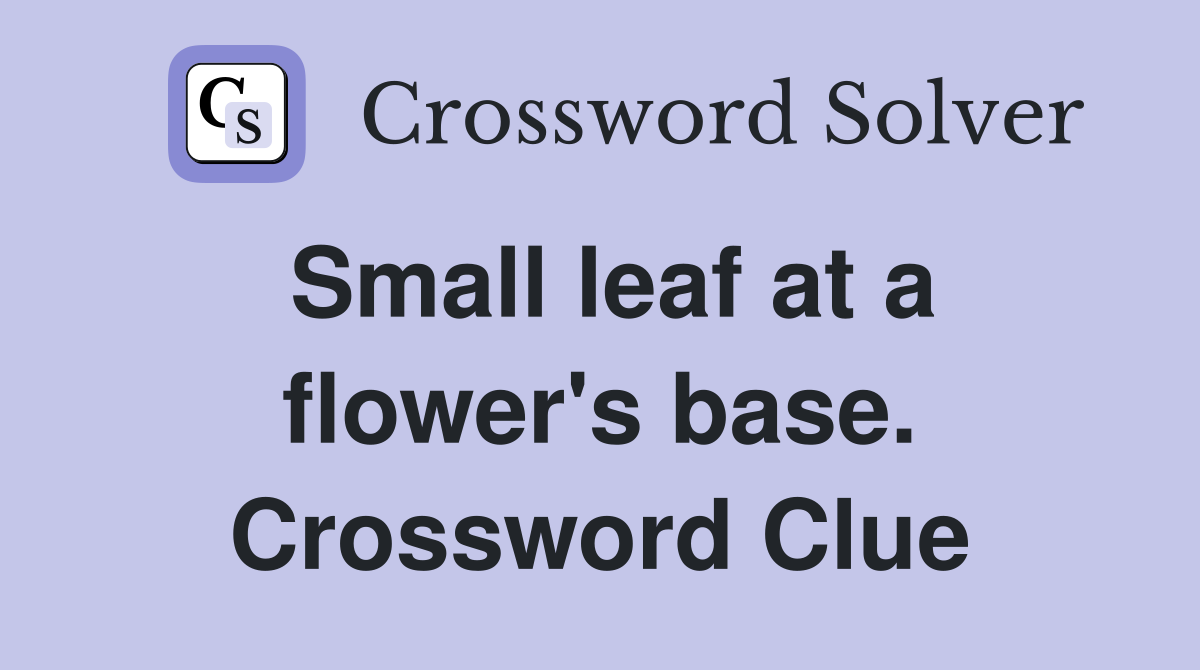 Small leaf at a flower's base. Crossword Clue