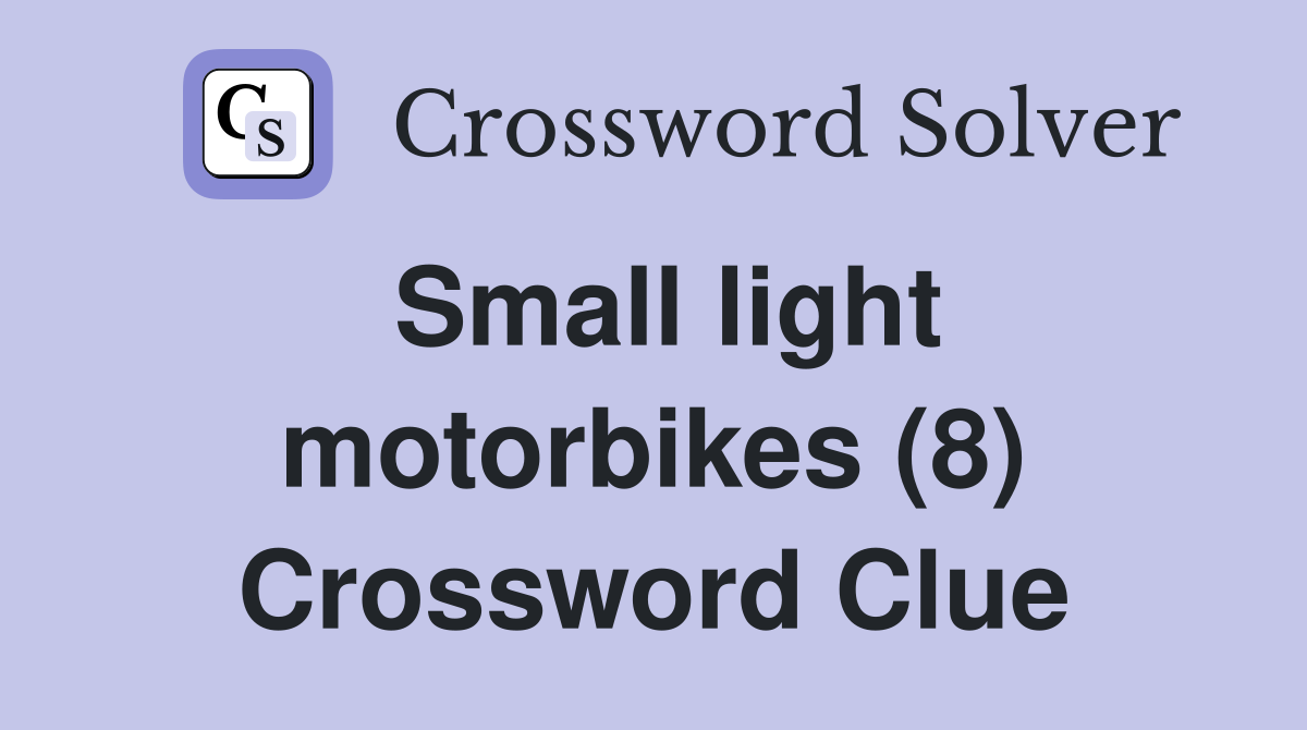 Small light motorbikes (8) Crossword Clue